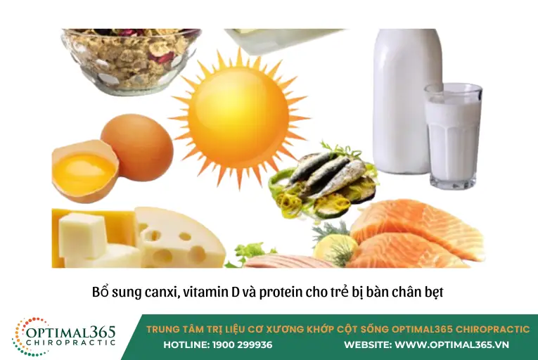 Bổ sung canxi, vitamin D và protein cho trẻ bị bàn chân bẹt